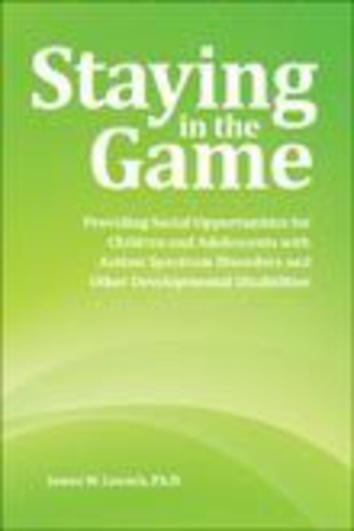 Staying in the Game: Providing Social Opportunities for Children and Adolescents with Autism Spectrum Disorders and Other Develo image 0